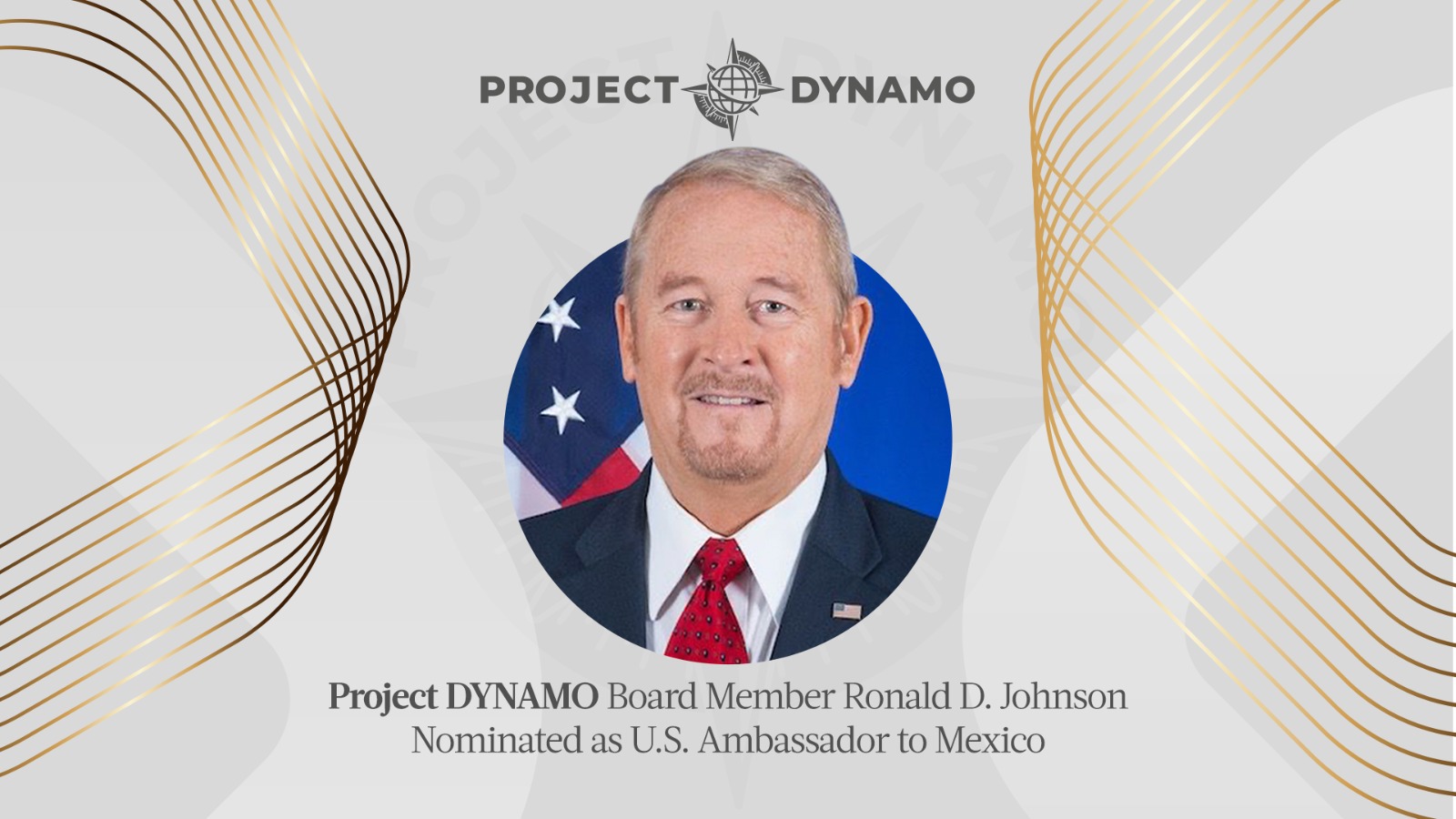 Project DYNAMO board member Ron Johnson selected as next Ambassador to Mexico